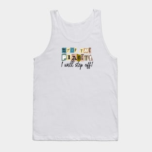 Stop the planet! Tank Top